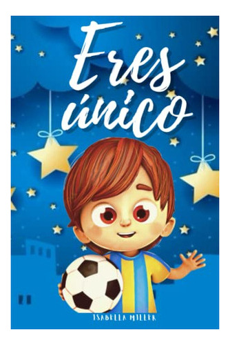 Libro : Eres Unico, No Hay Nadie Como Tu Inspirador Libro. 