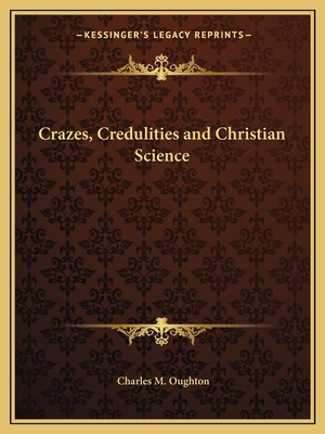Libro Crazes, Credulities And Christian Science - Oughton...