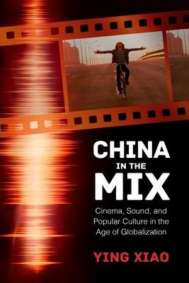 Libro China In The Mix : Cinema, Sound, And Popular Cultu...