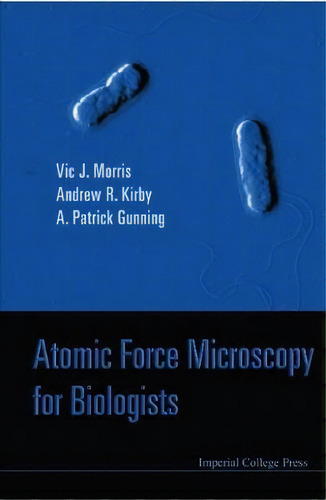 Atomic Force Microscopy For Biologists (2nd Edition), De Patrick A. Gunning. Editorial Imperial College Press, Tapa Dura En Inglés, 2009