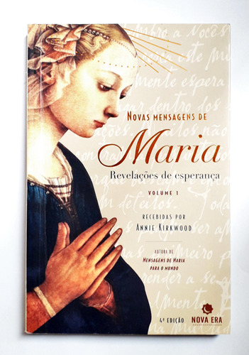 Novas Mensagens De Maria - Revelações De Esperança De Annie Kirkwood Pela Nova Era (2007)