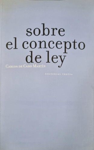 Libro - Sobre El Concepto De Ley Carlos De Cabo Martín