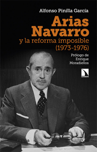 Arias Navarro Y La Reforma Imposible (1973-1976), De Pinilla Garcia, Alfonso. Editorial Los Libros De La Catarata En Español