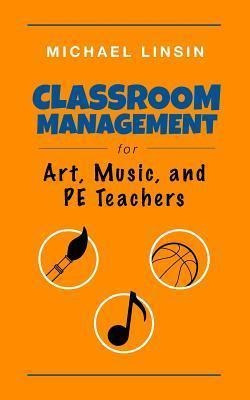 Classroom Management For Art, Music, And Pe Teachers - Mi...