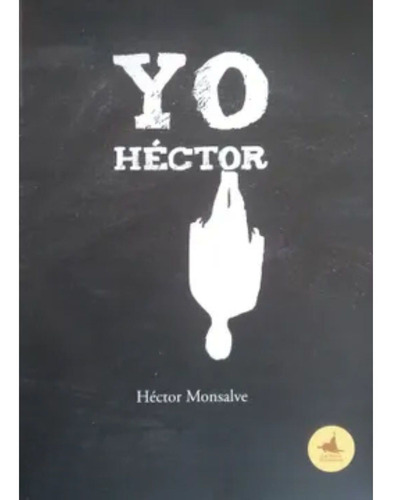 Yo Héctor, De Monsalve; Hector. Editorial Minc, Tapa Blanda, Edición 1 En Español, 2021