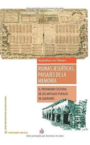 Ruinas Jesuíticas, Paisajes De La Memoria - Maximiliano Von 