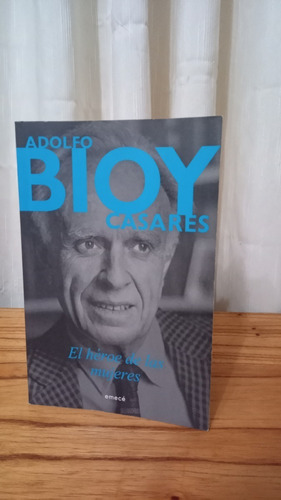 El Héroe De La Mujeres - Adolfo Bioy Casares