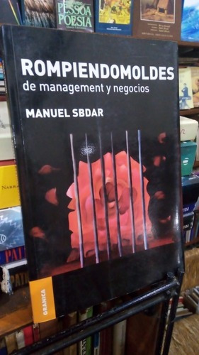 Manuel Sbdar - Rompiendo Moldes De Management Y Negocio&-.