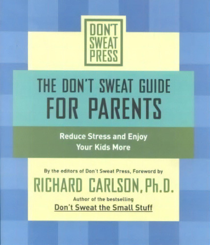 The Don't Sweat Guide For Parents, De Richard Carlson. Editorial Hyperion, Tapa Blanda En Inglés