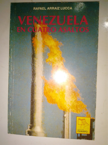 Venezuela En 4 Asaltos Rafael Arraiz Lucca Historia