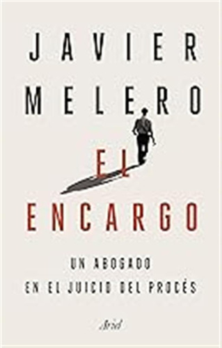 El Encargo: Un Abogado En El Juicio Del Procés (ariel) / Jav