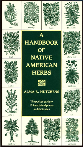 Handbook Of Native American Herbs - Alma R. Hutchens