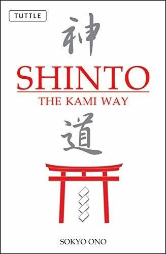 Shinto The Kami Way - Ono Ph.d., Sokyo