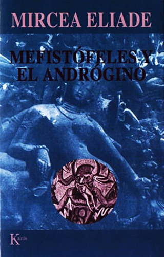 Mefistofeles Y El Androgino - Mircea Eliade