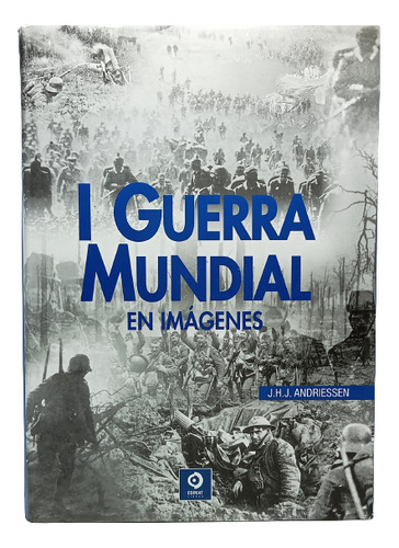 I Guerra Mundial En Imágenes - J H Andriessen - Edimat 2002