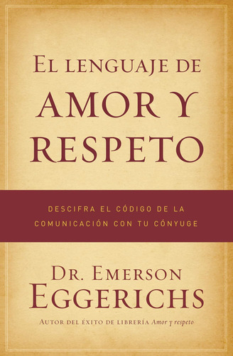 Libro: El Lenguaje De Amor Y Respeto: Descifra El De La Comu