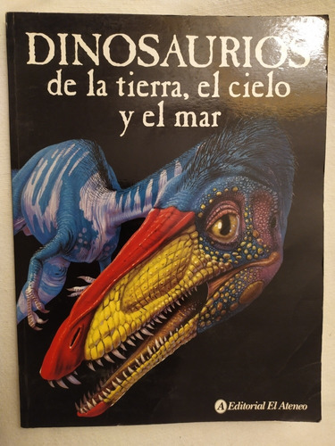 Libro Dinosaurios. De La Tierra, El Cielo Y El Mar. Usado