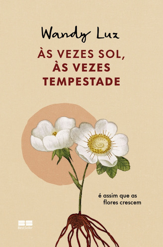 Às Vezes Sol, Às Vezes Tempestade, É Assim Que As Flores