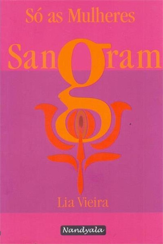 So As Mulheres Sangram - 1ªed.(2011), De Lia Vieira., Vol. 5. Editora Nandyala, Capa Mole, Edição 1 Em Português, 2011