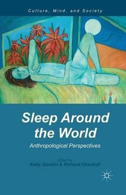 Sleep Around The World : Anthropological Perspectives - K...