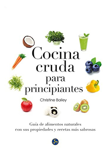 Libro Cocina Cruda Para Principiantes De Christine Bailey Ed