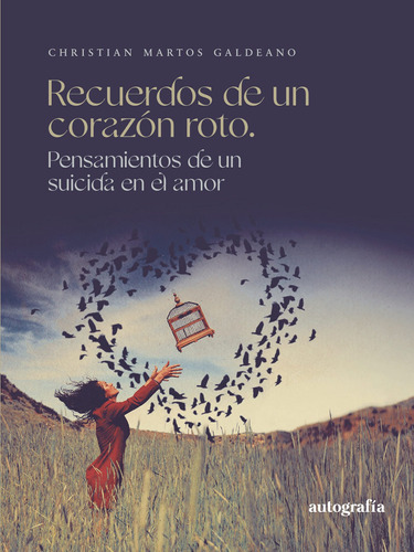 Recuerdos De Un Corazón Roto, De Martos Galdeano , Christian.., Vol. 1.0. Editorial Autografía, Tapa Blanda, Edición 1.0 En Español, 2016