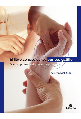 Libro Conciso De Los Puntos Gatillo, El, De Niel-asher, Simeon. Editorial Paidotribo, Tapa Blanda, Edición 2 En Español, 2017