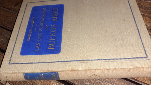 Las Dos Fundaciones De Buenos Aires Enrique Larreta Cn
