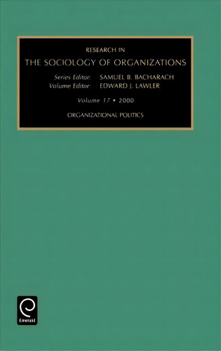 Organizational Politics, De Samuel B. Bacharach. Editorial Emerald Publishing Limited, Tapa Dura En Inglés