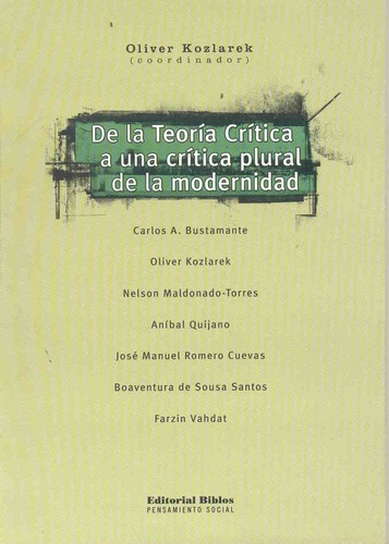 De la Teoría Crítica a una crítica plural de la modernidad -, de Oliver (coord) Kozlarek. Editorial Biblos en español