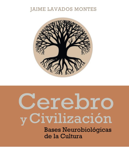 Libro: Cerebro Y Civilización: Bases Neurobiológicas De La C