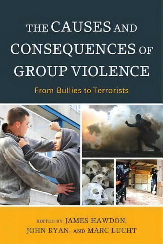 The Causes And Consequences Of Group Violence : From Bullies To Terrorists, De James Hawdon. Editorial Lexington Books, Tapa Dura En Inglés