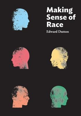 Libro Making Sense Of Race - Edward Dutton