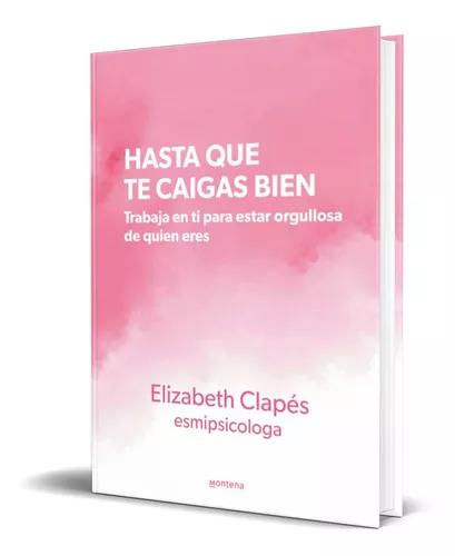 Libro: Hasta Que Te Caigas Bien. Clapes, Elizabeth. Montena