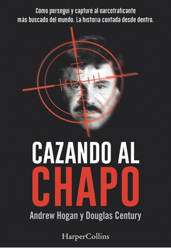 Cazando Al Chapo - Andrew Hogan