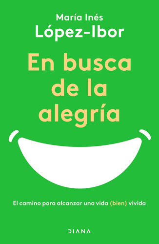 En Busca De La Alegría, De Lopez Ibor, Maria Ines. Editorial Diana, Tapa Blanda, Edición 01 En Español, 2023