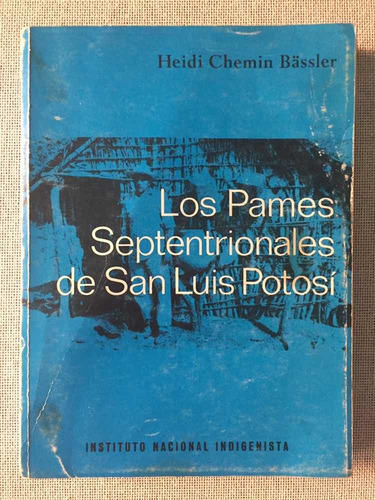 Heidi Chemin, Los Pames Septentrionales De San Luis Potosí