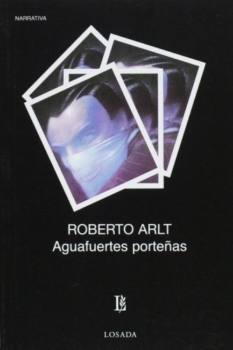 Aguafuertes Porteñas - Roberto Arlt, de Roberto Arlt. Editorial Losada en español