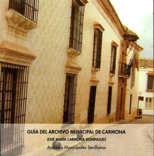 Guía Del Archivo Municipal Carmona - Carmona Domínguez   