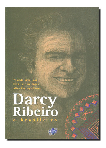 Darcy Ribeiro - O Brasileiro, De Lobo/torres/vogas. Editora Quartet Editora, Capa Dura Em Português