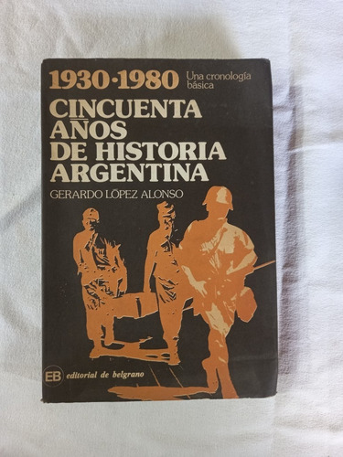 Cincuenta Años De Historia Argentina - López Alonso