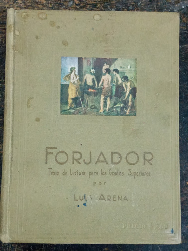 Imagen 1 de 7 de Forjador * Texto De Lectura Para Niñas * Luis Arena * 1935 *