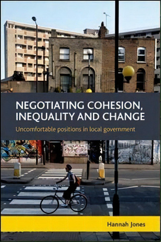 Negotiating Cohesion, Inequality And Change, De Hannah Jones. Editorial Policy Press, Tapa Dura En Inglés