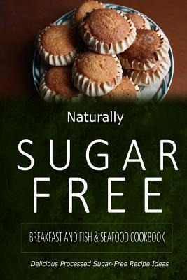 Libro Naturally Sugar-free - Breakfast And Fish & Seafood...