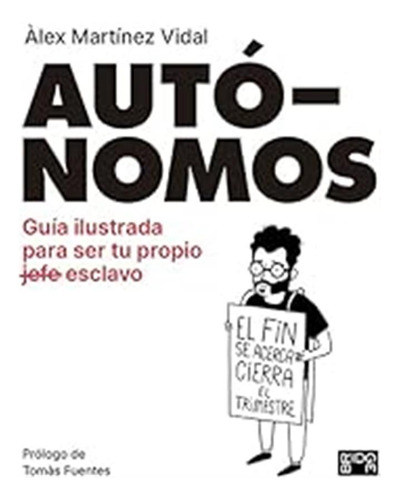 Autónomos: Guía Ilustrada Para Ser Tu Propio Esclavo: 67 (br