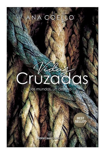 Vidas Cruzadasdos Mundos, Un Destino. Ana Coello, De Ana Coello. Sin Fronteras Grupo Editorial, Tapa Blanda En Español, 2018