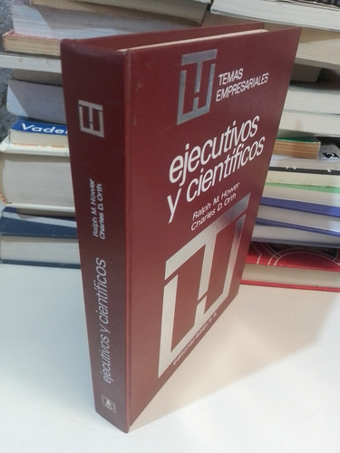 Ejecutivos Y Científicos - Ralph M. Hower / Charles D. Orth (Usado)