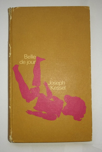 Belle De Jour - Joseph Kessel - Círculo De Lectores 