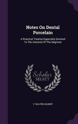 Libro Notes On Dental Porcelain - V Walter Gilbert