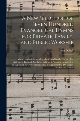 Libro A New Selection Of Seven Hundred Evangelical Hymns ...